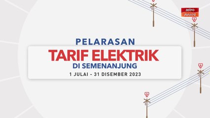 [INFOGRAFIK] Pelarasan tarif elektrik di Semenanjung (1 Julai - 31 Disember 2023)