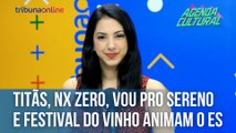 Titãs, NX Zero, Vou Pro Sereno e Festival do Vinho animam o fim de semana no ES | Agenda Cultural