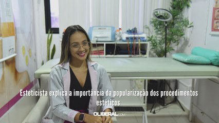 Esteticista explica a importância da popularização dos procedimentos estéticos