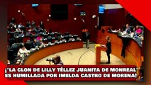 ¡VEAN! ¡'La clon de Lilly Téllez juanita de monreal' es humillada por Imelda Castro de Morena!