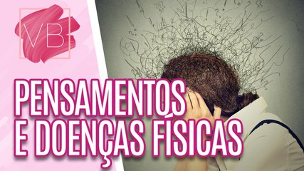 Download Video: Saiba como seus pensamentos e emoções podem causar doenças físicas - Você Bonita (23/06/2023)