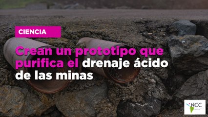 Crean un prototipo que purifica el drenaje ácido de las minas