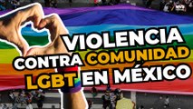 México: 2º lugar en LATAM por CRÍMENES DE ODIO contra comunidad LGBT