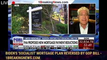 Biden's 'socialist' mortgage plan reversed by GOP bill - 1breakingnews.com