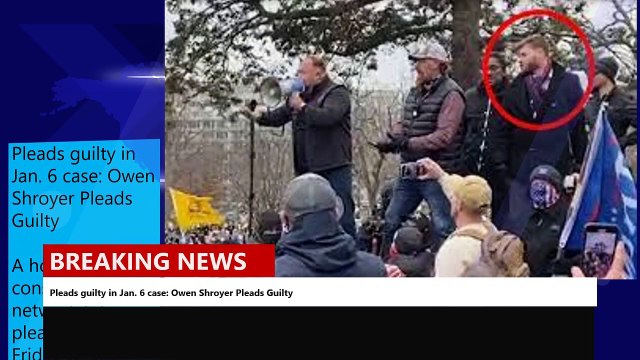 Pleads guilty in Jan. 6 case- Owen Shroyer Pleads Guilty