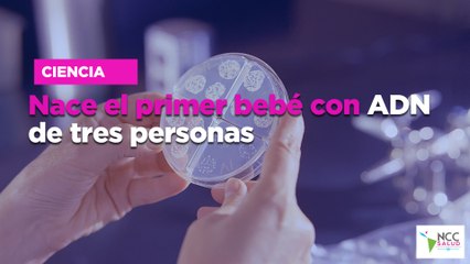 Nace el primer bebé con ADN de tres personas