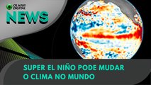 Ao Vivo | Super El Niño pode mudar o clima no mundo | 23/06/2023 | #OlharDigital