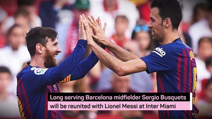 Busquets joins Messi at Inter Miami