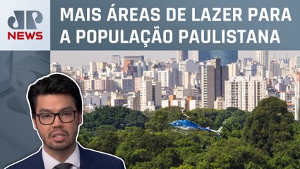 Plano Diretor de São Paulo prevê criação de 18 novos parques; Nelson Kobayashi comenta