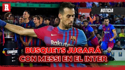 Sergio Busquets JUGARÁ con Leo MESSI en el INTER de MIAMI
