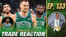 Will Celtics REGRET Trading Marcus Smart to GET Kristaps Porzingis? | A List Podcast