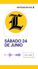 RESUMEN DE NOTICIAS SÁBADO 24 DE JUNIO