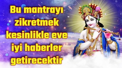 Bu mantrayı zikretmek kesinlikle eve iyi haberler getirecektir