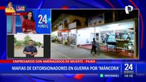 Piura: empresarios de Máncora son amenazados de muerte por extorsionadores