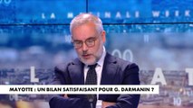Guillaume Bigot : «On ne peut pas complimenter M. Darmanin parce qu'il s'autocomplimente en permanence»