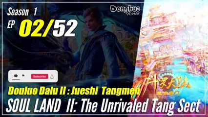 【Douluo Dalu 2】  S1 Episode 02  - Soul Land : The Unrivaled Tang Sect | MultiSub - 1080P