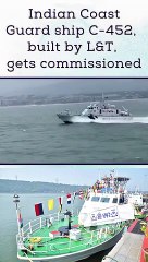 Indian Coast Guard ship C 452, built by L&T, gets commissioned final