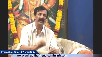 Sadguru Shree Aniruddha Pravachan 07 Oct 2010  सच्चिदानन्द सद्गुरुतत्त्व - भाग २