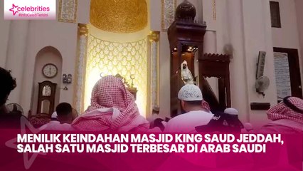 Menilik Keindahan Masjid King Saud Jeddah, Salah Satu Masjid Terbesar di Arab Saudi