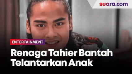 Renaga Tahier Bantah Telantarkan Anak