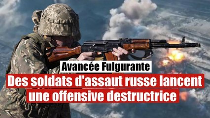 Des soldats d'assaut de l'armée russe lancent une offensive destructrice