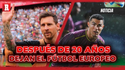 Por PRIMERA VEZ en 20 años ni Messi ni Ronaldo estarán en el FÚTBOL EUROPEO