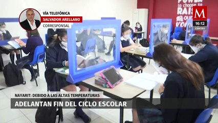 Altas temperaturas adelantan el fin del ciclo escolar en Nayarit