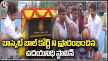 Minister Udaya Nitish Stalin Inaugurated Basketball Court At Chennai | Tamilnadu | V6 News