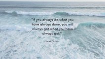 If you always do what you have always done, you will always get what you have always got.