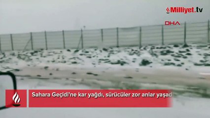 Sahara Geçidi'ne kar yağdı, sürücüler zor anlar yaşadı