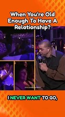 Stand Up Comedy "when you're old enough to have a relationship"