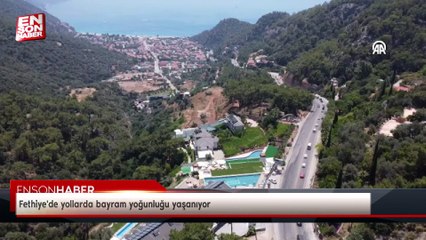 Fethiye'de yollarda bayram yoğunluğu yaşanıyor