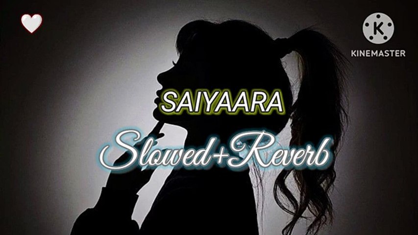 SAIYAARA _ Slowed & Reverb _ Ek tha tiger _ Salman Khan,Katrina kaif __ Mohi