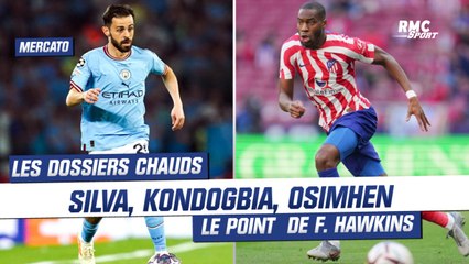 Mercato : Kondogbia, Silva, Osimhen... le point des dossiers chauds