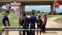 Migrantes pagan más de 100 mil pesos a 'polleros' para intentar cruzar la frontera