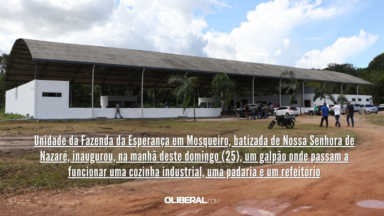 Unidade da Fazenda da Esperança em Mosqueiro, batizada de Nossa Senhora de Nazaré, inaugurou, na manhã deste domingo (25), um galpão onde passam a funcionar uma cozinha industrial, uma padaria e um refeitório