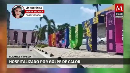 Una persona es hospitalizada por golpe de calor en Huejutla, Hidalgo