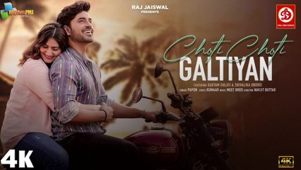 Choti Choti Galtiyan (Video) Papon, Meet Bros, Gautam Gulati, Navjit Buttar, Raj Jaiswal  | 4k uhd video 2023