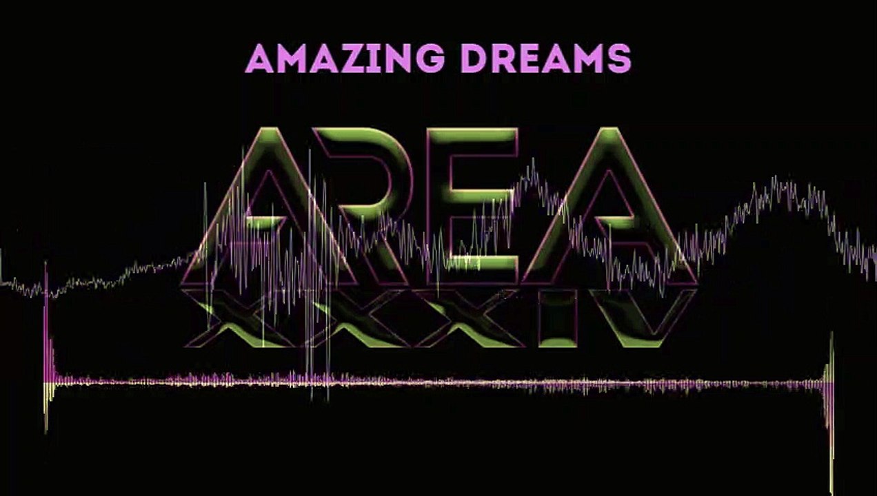 AreA XXXIV - Amazing Dreams (Official Video)