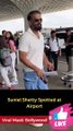 Suniel Shetty Spotted at Airport
