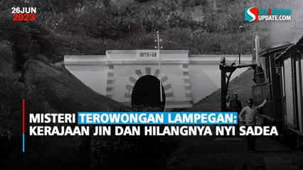 Misteri Terowongan Lampegan: Kerajaan Jin dan Hilangnya Nyi Sadea