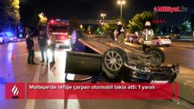 Maltepe'de refüje çarpan otomobil takla attı: 1 yaralı