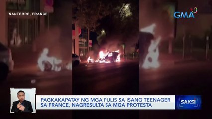 Pagkakapatay ng mga pulis sa isang teenager sa France, nagresulta sa mga protesta | Saksi