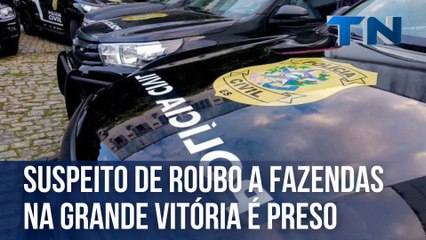 Suspeito de roubo a fazendas na Grande Vitória é preso