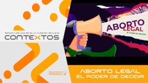 T4 Ep. 18 - Aborto legal, el poder de decidir | Contextos, reportajes que revelan nuestra realidad.