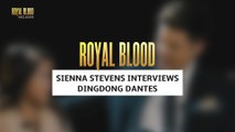 Royal Blood: Sienna Stevens interviews Dingdong Dantes | Online Exclusives