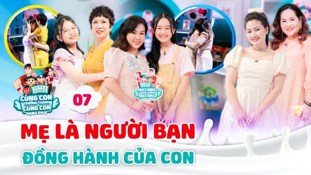 Làm bạn cùng con khó hay dễ LOF KUN CÙNG CON TRƯỞNG THÀNH CÙNG CON HẠNH PHÚC 7