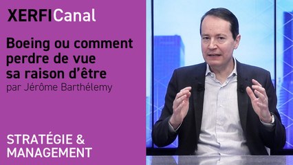 Boeing ou comment perdre de vue sa raison d’être [Jérôme Barthélemy]