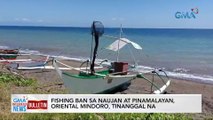 Fishing ban sa Naujan at Pinamalayan, Oriental Mindoro, tinanggal na | GMA Integrated News Bulletin