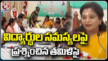 Governor Tamilisai Meeting With Vice Chancellors, Comments On Students Problems | V6 News